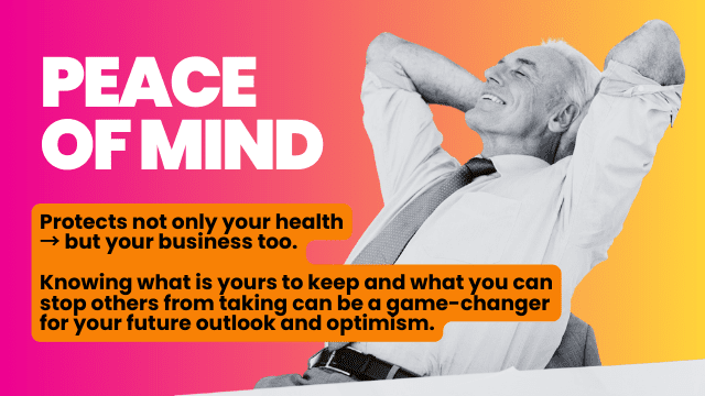 This image depicts a male business person leaning back in a relaxed posture, positioned to the right of the heading "peace of mind" and additional text below: protects not only your health â†’ but your business too. Knowing what is yours to keep and what you can stop others from taking can be a game-changer for your future outlook and optimism on orange and Ã¥ink background.