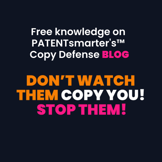 Free knowledge on PATENTsmarter's™ Copy Defense BLOG