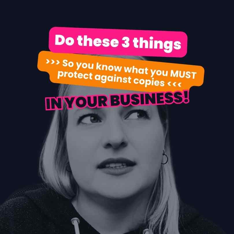 Your most valuable assets: Do these 3 things - so you know what you MUST protect against copies in your business