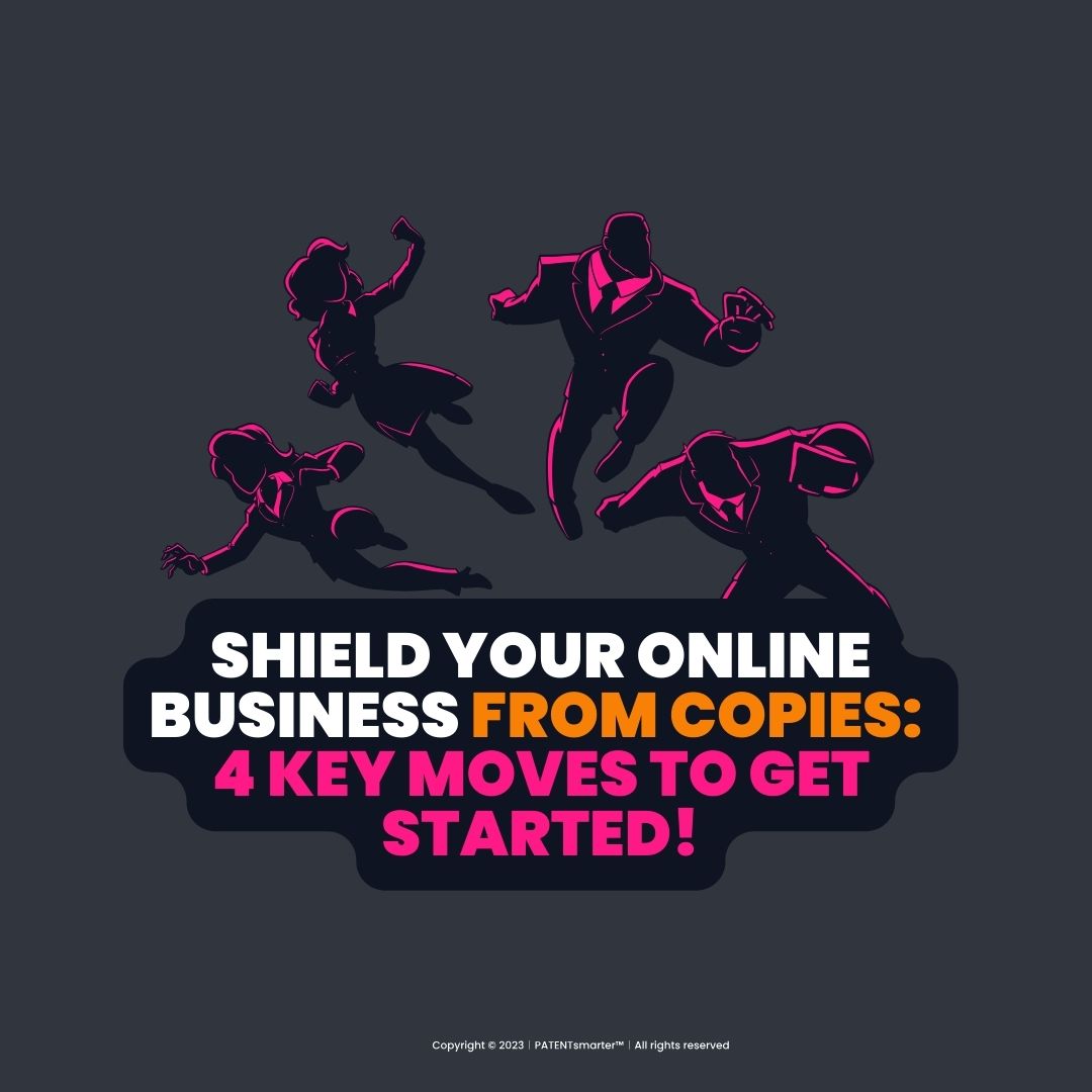 Dark grey bakground, 4 faceless superherros behind patentsmarter™ branded 3 colored heading (white, pink and orange), heading on dark blue background effect, text: shield your online business from copies_ 4 key moves to get started!